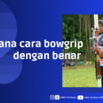 Cara Bowgrip yang Benar